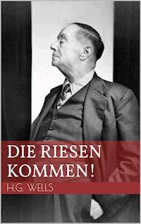 Die Riesen kommen! - H G Wells - ebook