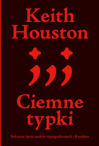 Ciemne typki. Sekretne życie znaków typograficznych - Keith Houston - książka