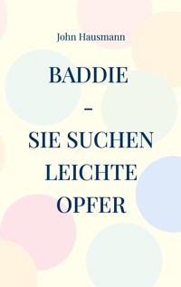 Baddie - Sie suchen leichte Opfer - John Hausmann - ebook