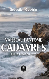 Vaisseau fantôme et les cadavres sur la plage du Fozo - Sébastien Coudrin - ebook