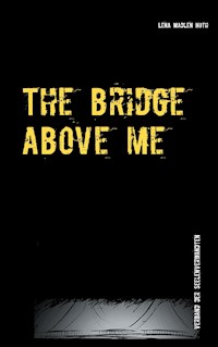 The bridge above me - Lena Madlen Huth - ebook