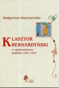 Klasztor bernardyński w społeczeństwie polskim 1453 - 1530 - Maciszewska Małgorzata - książka