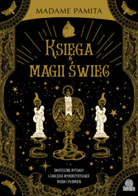 Księga magii świec. Skuteczne rytuały i zaklęcia wykorzystujące wosk i płomień - Madame Pamita - ebook + książka