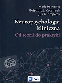 Neuropsychologia kliniczna - Pąchalska Maria, Kaczmarek Bozydar L.J., Kropotov Juri D. - książka