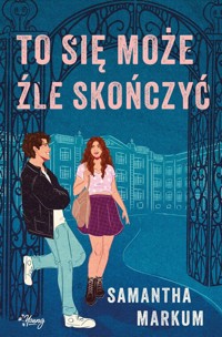 To się może źle skończyć - Markum Samantha - ebook + książka