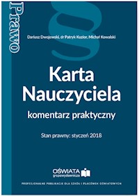 Karta Nauczyciela komentarz praktyczny - Dariusz Dwojewski, Michał Kowalski, Patryk Kuzior - książka