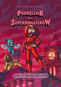 Podręcznik dla superbohaterów Część 9 Nowa przyjaźń - Elias Våhlund - książka