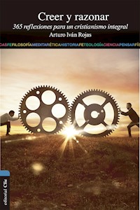 Creer y razonar - Arturo Iván Rojas - ebook