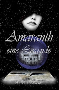 Amaranth - eine Legende - A. B. Schuetze - ebook