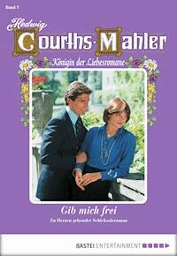 Hedwig Courths-Mahler - Folge 007 - Hedwig Courths-Mahler - ebook