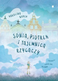 Sonia Piotrek i tajemnica rzygaczy - Ubych Karolina - książka