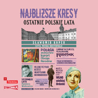 Najbliższe kresy. Ostatnie polskie lata - Sławomir Koper - audiobook