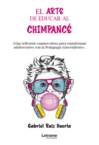 El arte de educar a un chimpancé - Gabriel Ruiz Huerta - ebook