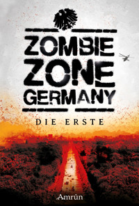 Zombie Zone Germany: Die Erste - Christian Günther - ebook