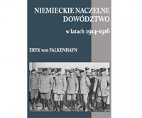 Niemieckie Naczelne Dowództwo w latach 1914-19 - von Falkenhayn Eryk - książka