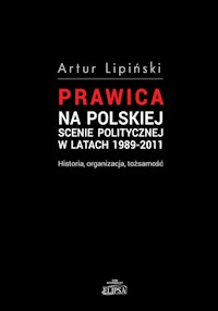Prawica na polskiej scenie politycznej w latach 1989-2011 - Lipiński Artur - książka