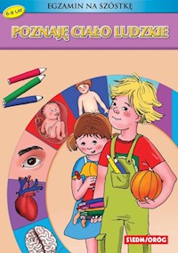 Poznaję ciało ludzkie Egzamin na szóstkę - Iwona Gawryś, Kasia Kołodziej - książka