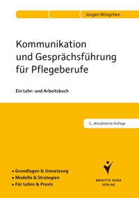 Kommunikation und Gesprächsführung für Pflegeberufe - Jürgen Wingchen - ebook