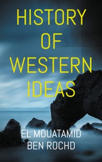 History of Western Ideas - El Mouatamid Ben Rochd - ebook