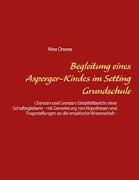 Begleitung eines Asperger-Kindes im Setting Grundschule - Nina Onawa - ebook