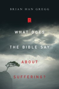 What Does the Bible Say About Suffering? - Brian Han Gregg - ebook