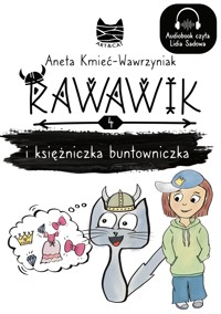 Rawawik i księżniczka buntowniczka. Warto być sobą - Kmieć-Wawrzyniak Aneta - ebook + audiobook