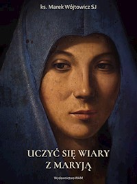 Uczyć się wiary z Maryją / wyd. 3 - Marek Wójtowicz SJ - ebook