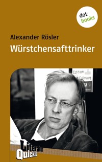 Würstchensafttrinker - Literatur-Quickie - Alexander Rösler - ebook