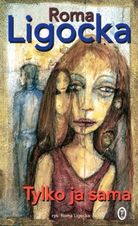 Tylko ja sama - Roma Ligocka - ebook