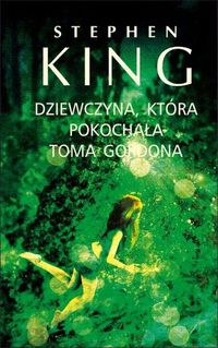 Dziewczyna, która pokochała Toma Gordona - Stephen King - książka