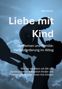 Liebe mit Kind - Gentleman und Familie: Herausforderung im Alltag - Mike Winter - ebook