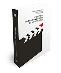 Społeczny wymiar tworzenia filmu w Polsce - Kożuchowski Tomasz, Morozow Iwona, Sawka Roman - książka