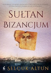 Sułtan Bizancjum - Altun Selcuk - książka