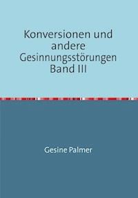 Konversionen und andere Gesinnungsstörungen Band III - Gesine Palmer - ebook