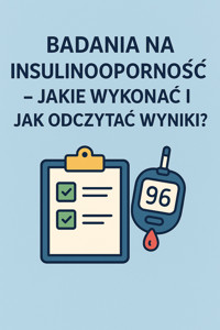 Badania na insulinooporność – jakie wykonać i jak odczytać wyniki? - Skillslab - ebook