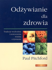 Odżywianie dla zdrowia. Tradycje wschodnie i nowoczesna wiedza o żywieniu - Paul Pitchford - ebook + książka