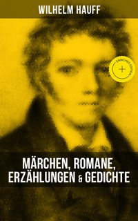 Wilhelm Hauff: Märchen, Romane, Erzählungen & Gedichte - Wilhelm Hauff - ebook