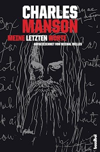 Charles Manson - Meine letzten Worte - Michal Welles - ebook