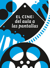 El cine: del aula a las pantallas - Raúl Padilla López - ebook