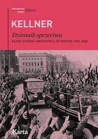 Dziennik sprzeciwu. Tajne zapiski obywatela III Rzeszy 1939–1942 - Friedrich Kellner - ebook