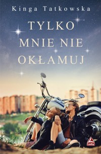 Tylko mnie nie okłamuj - Kinga Tatkowska - ebook + audiobook + książka