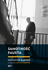 Samotność Fausta. Krzysztof Zanussi w rozmowie z Jackiem Moskwą - Jacek Moskwa, Krzysztof Zanussi - ebook