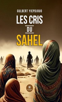 Les cris du Sahel - Gulbert Yiepdjouo - ebook