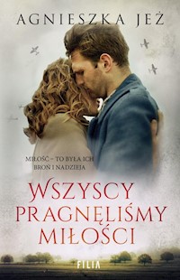 Wszyscy pragnęliśmy miłości - Agnieszka Jeż - ebook + audiobook + książka