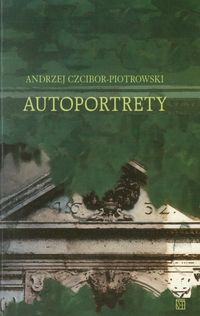 Autoportrety - Andrzej Czcibor Piotrowski - książka