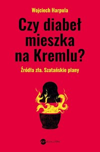 Czy diabeł mieszka na Kremlu? - Harpula Wojciech - ebook + książka