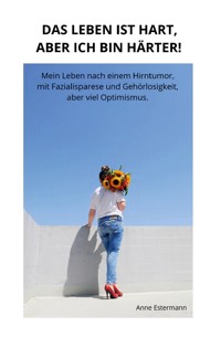 Das Leben ist hart, aber ich bin härter! - Anne Estermann - ebook