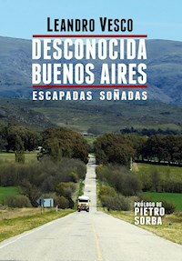 Desconocida Buenos Aires. Escapadas soñadas - Leandro Vesco - ebook