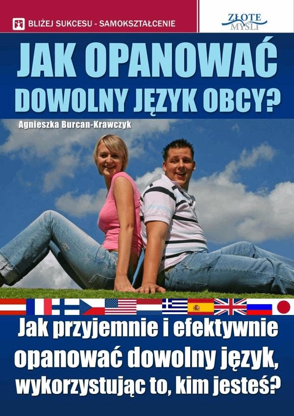 Jak opanować dowolny język obcy. Jak przyjemnie i efektywnie opanować dowolny język, wykorzystując to, kim jesteś