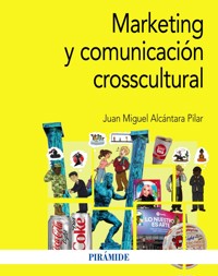 Marketing y comunicación crosscultural - Juan Miguel Alcántara Pilar - ebook